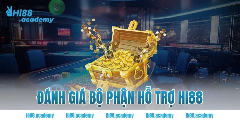 Đánh giá bộ phận hỗ trợ Hi88 